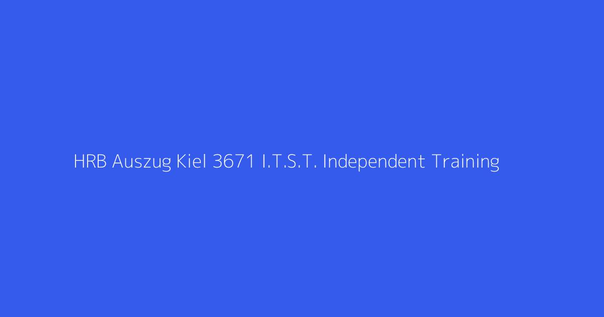 HRB Auszug Kiel 3671 I.T.S.T. Independent Training & Support Team GmbH Norderstedt